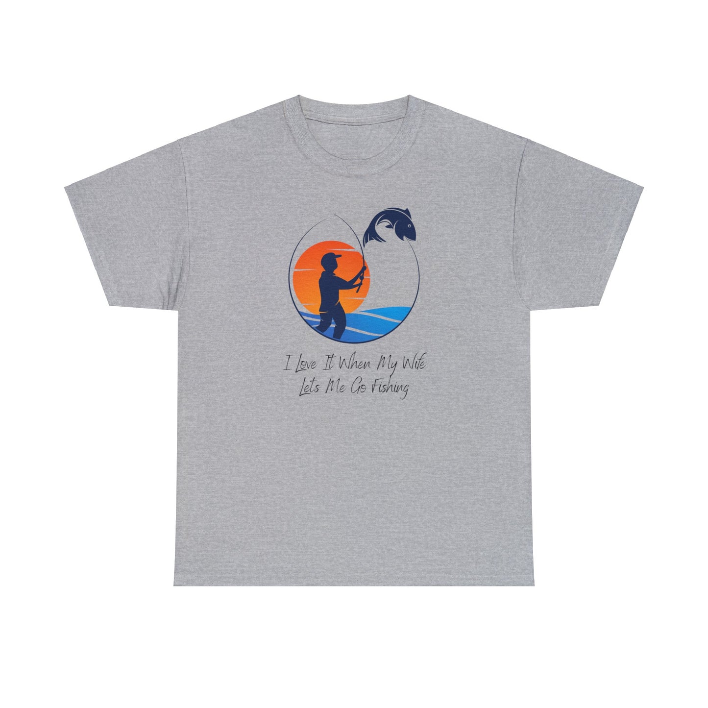 Unisex Heavy Cotton Tee Adult Activewear I Love It When My Wife Lets Me Go Fishing with a Orange Sunset T-shirt Comes In Many Colors