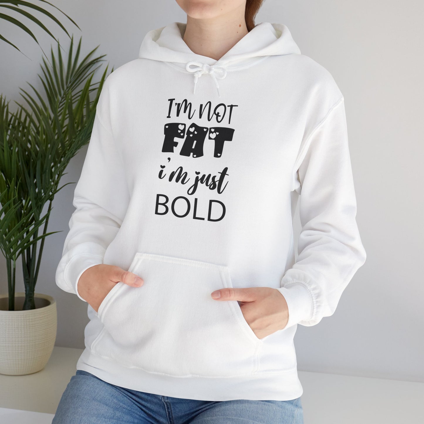 Unisex Heavy Blend™ Hooded Sweatshirt ADULT/TEEN I'M NOT FAT I'M JUST BOLD IN BLACK WRITING SWEATSHIRT WITH HOOD HOODIE