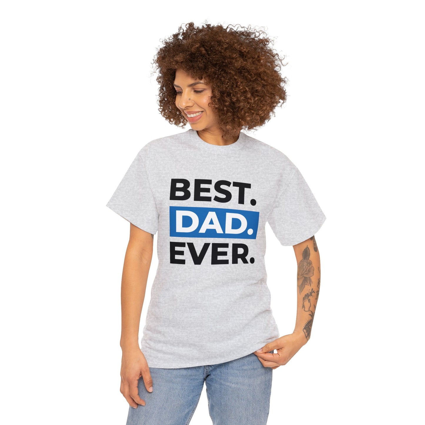 Unisex Heavy Cotton Tee Adult Activewear Best Dad Ever in Black Shirt Comes In Many Colors