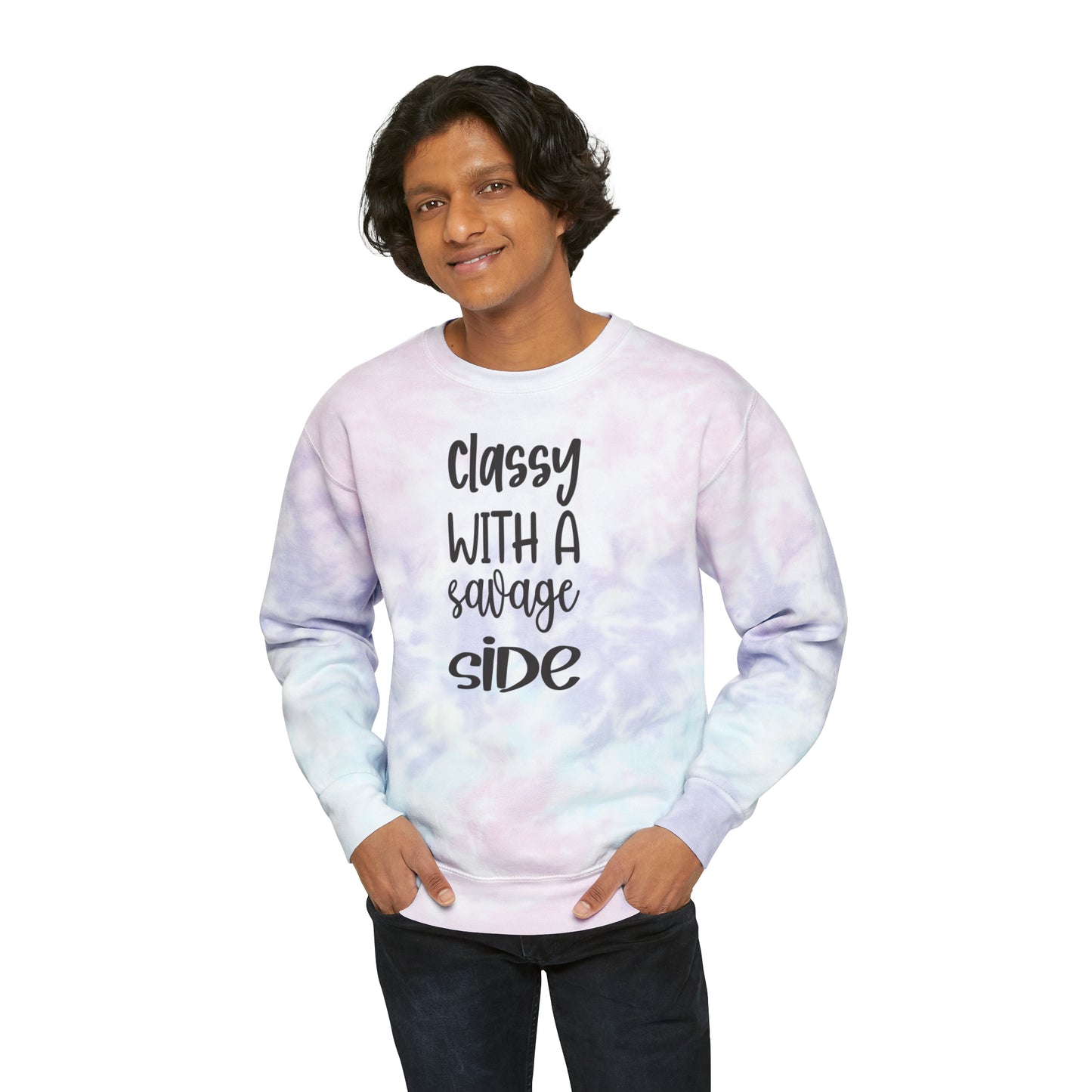 Unisex Tie-Dye Sweatshirt ADULT ACTIVEWEAR CLASSY WITH A SAVAGE SIDE IN BLACK WRITING