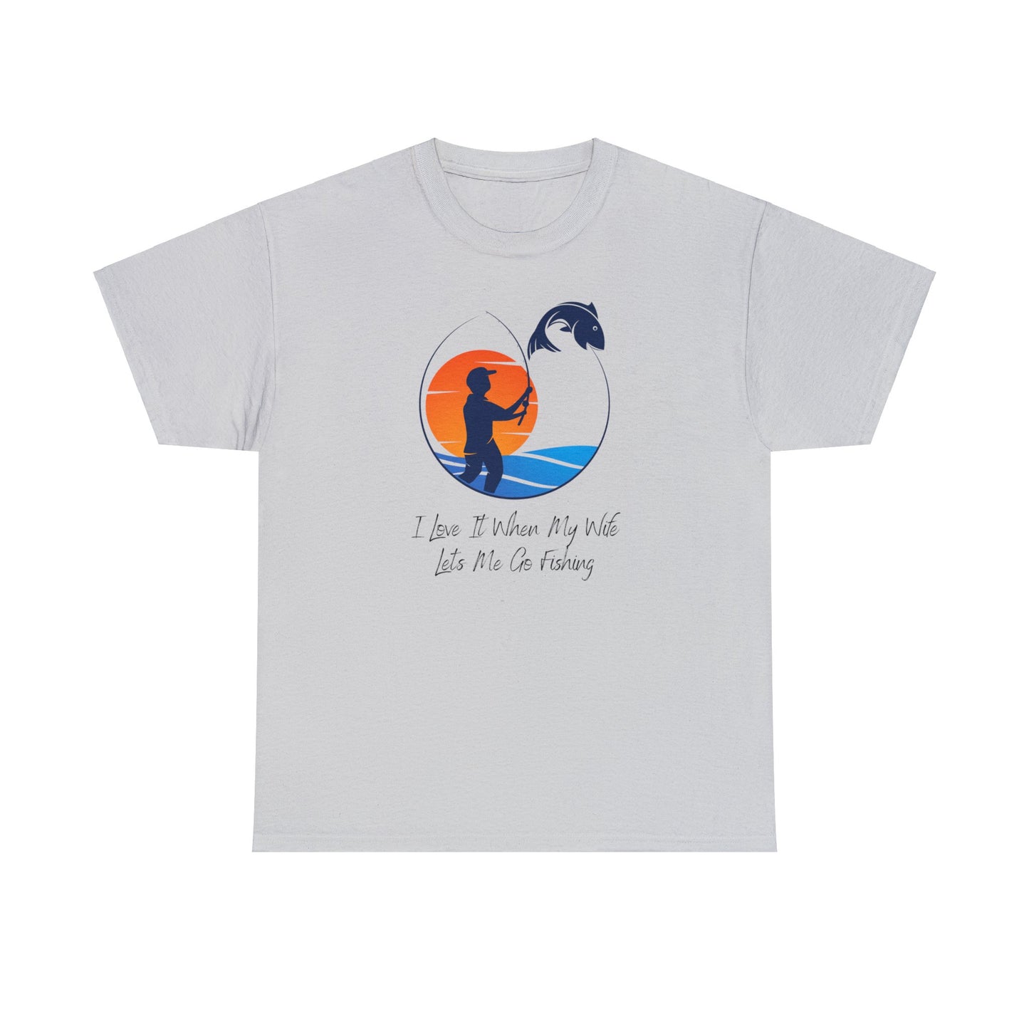 Unisex Heavy Cotton Tee Adult Activewear I Love It When My Wife Lets Me Go Fishing with a Orange Sunset T-shirt Comes In Many Colors